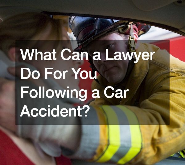 What Can a Lawyer Do For You Following a Car Accident?