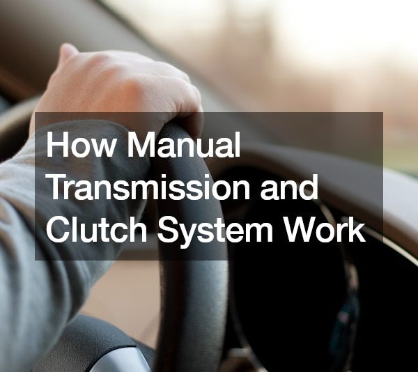 How Manual Transmission and Clutch System Work