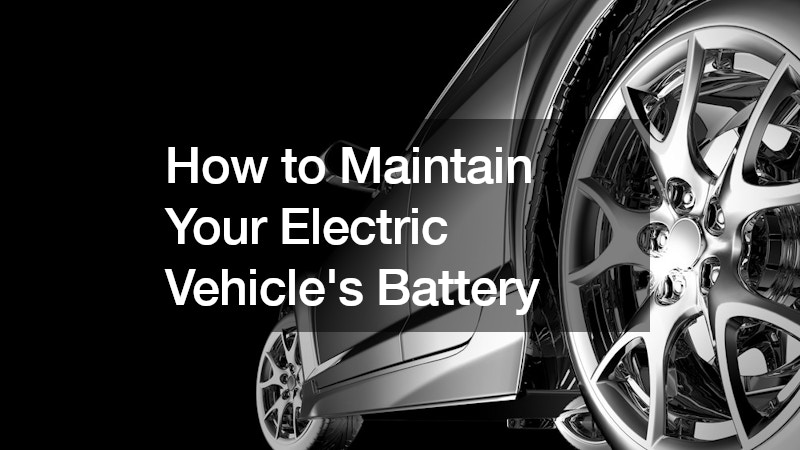 How to Maintain Your Electric Vehicles Battery