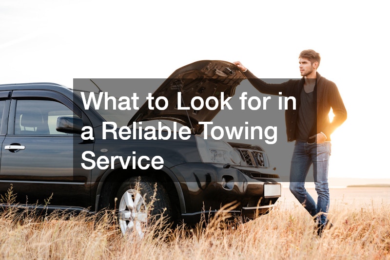 What to Look for in a Reliable Towing Service