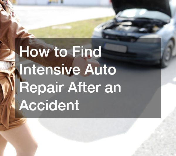 How to Find Intensive Auto Repair After an Accident