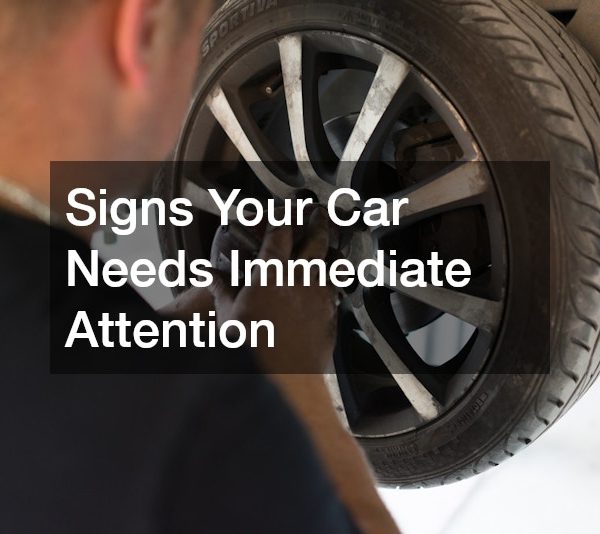 Signs Your Car Needs Immediate Attention