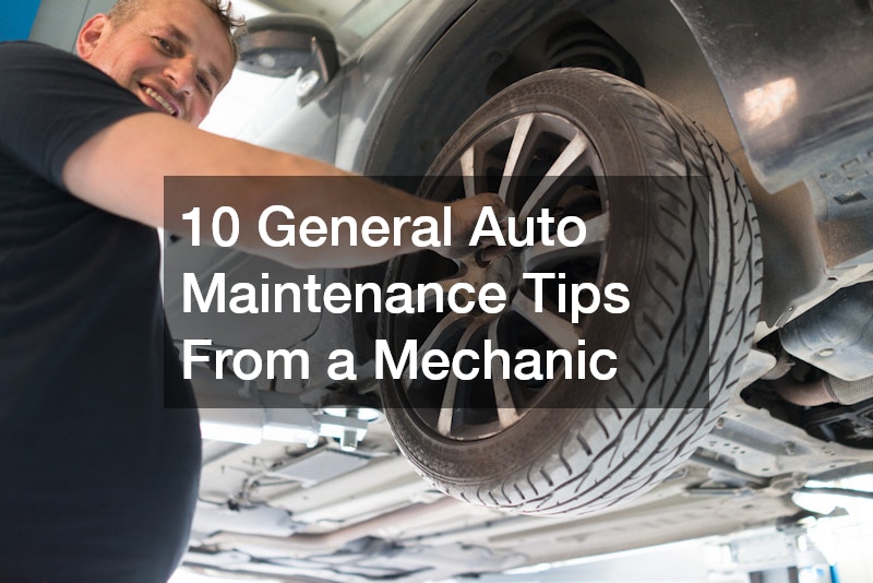 10 General Auto Maintenance Tips From a Mechanic