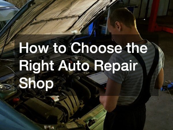 How to Choose the Right Auto Repair Shop