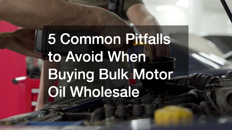 5 Common Pitfalls to Avoid When Buying Bulk Motor Oil Wholesale