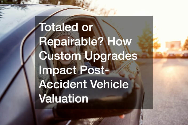 Totaled or Repairable? How Custom Upgrades Impact Post-Accident Vehicle Valuation